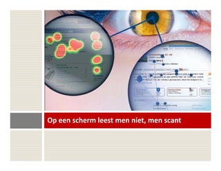 Op een scherm leest men niet, men scant
 