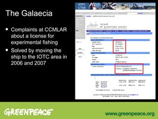 The Galaecia Complaints at CCMLAR about a license for experimental fishing Solved by moving the ship to the IOTC area in 2006 and 2007 