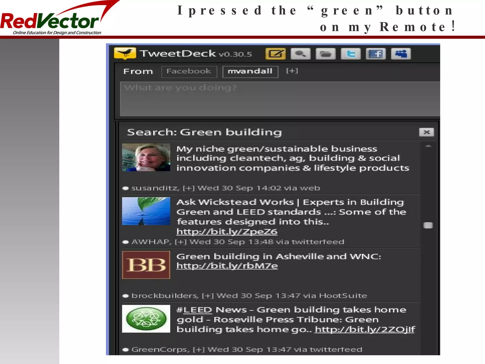 I pressed the “green” button on my Remote! 