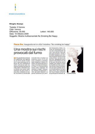 Ritaglio Stampa

Testata: Il Verona
Città: Verona
Diffusione: 35.000                 Lettori: 140.000
Data: 10 Ottobre 2009
Soggetto: Mostra multisensoriale No Smoking Be Happy
 