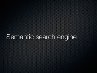 Semantic search engine
 
