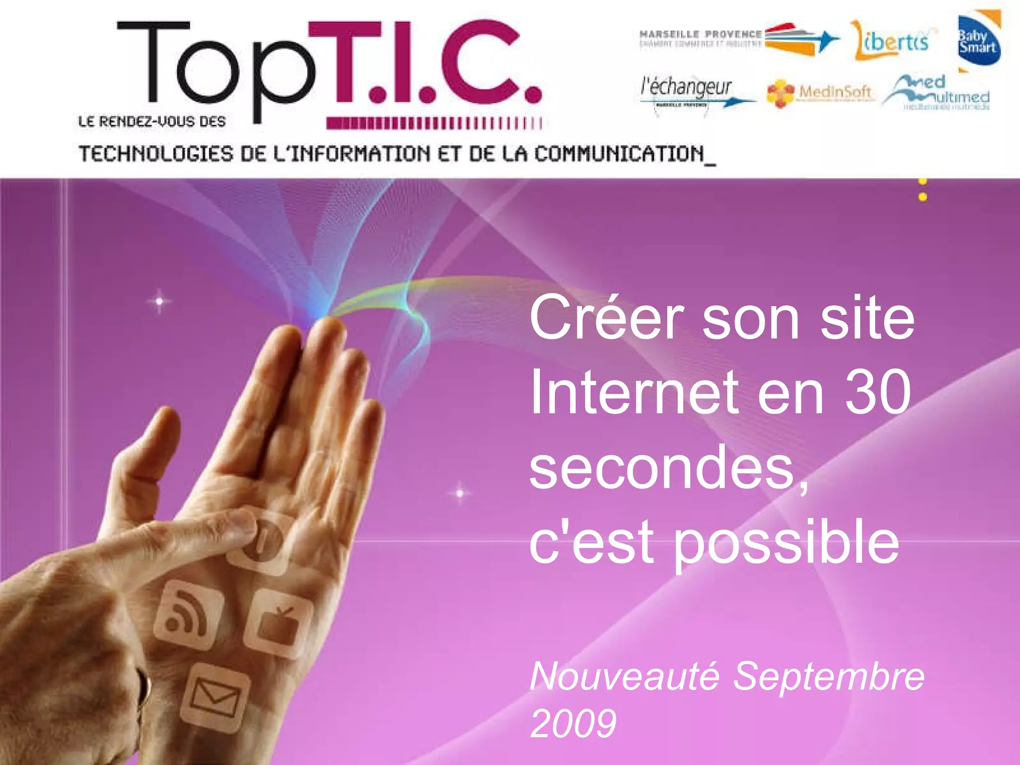 Créer son site Internet en 30 secondes, c'est possible Nouveauté Septembre 2009