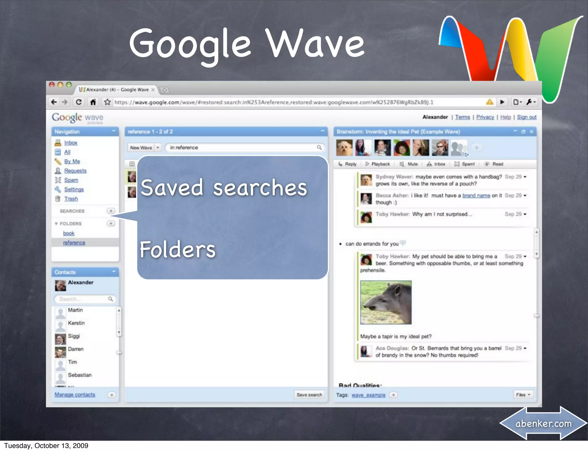 Google Wave


                            Saved searches

                            Folders




                                             abenker.com

Tuesday, October 13, 2009
 