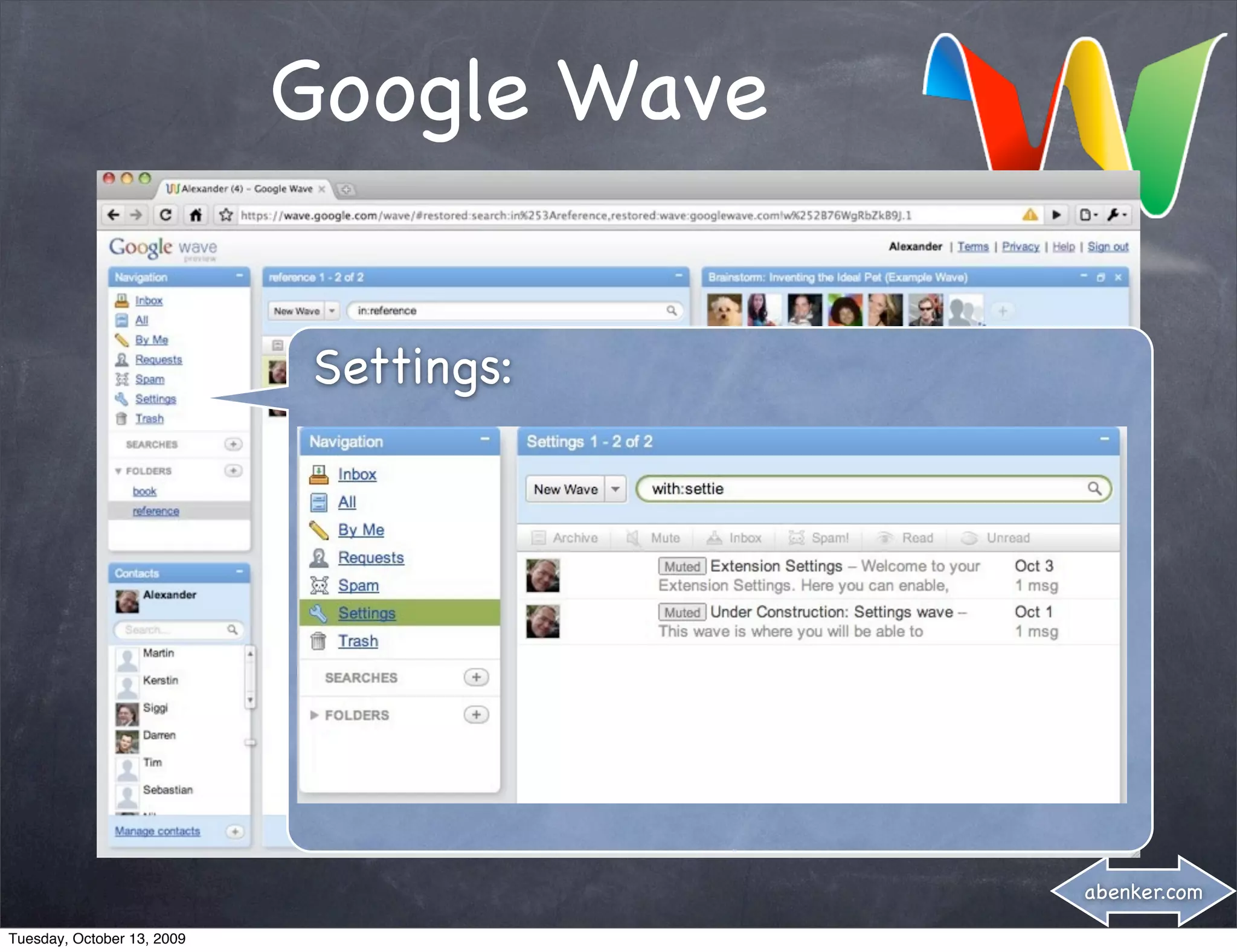 Google Wave


                            Settings:




                                          abenker.com

Tuesday, October 13, 2009
 