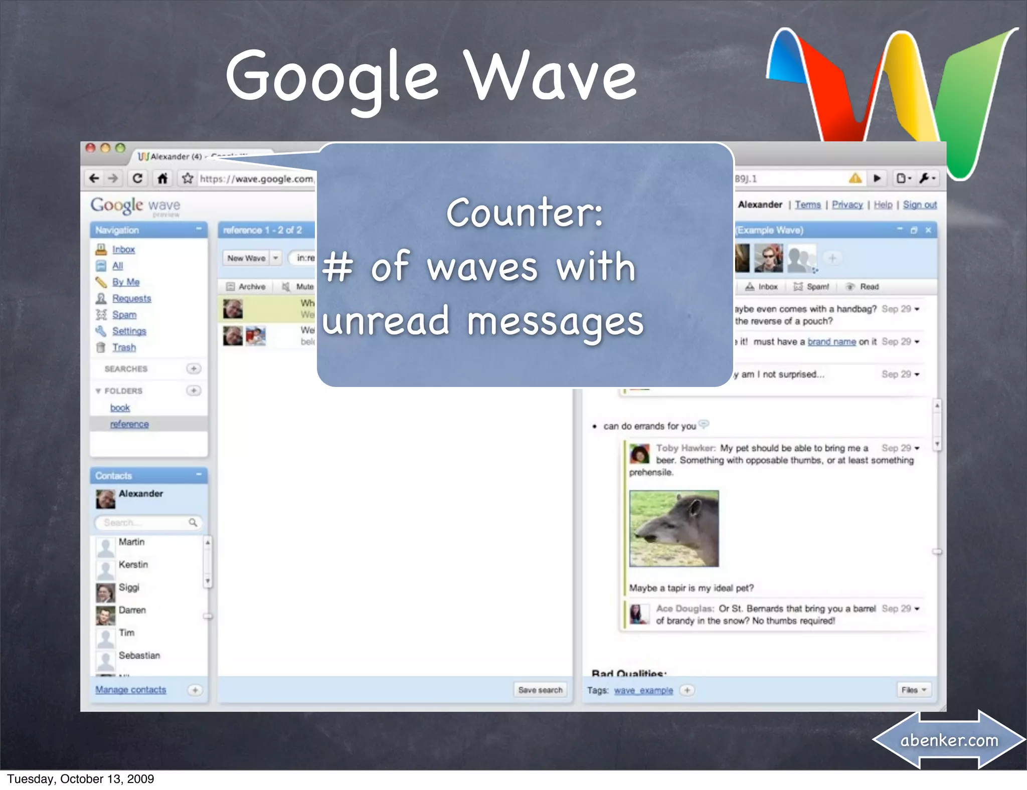 Google Wave
                                    Counter:
                              # of waves with
                              unread messages




                                                abenker.com

Tuesday, October 13, 2009
 