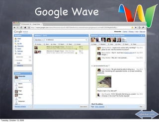 Google Wave




                                          abenker.com

Tuesday, October 13, 2009
 