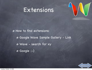 Extensions


                            How to ﬁnd extensions:

                              Google Wave Sample Gallery ...