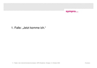 1. Falle: „Jetzt komme ich.“




7 | Twitter in der Unternehmenskommunikation | MFG Akademie | Stuttgart, 13. Oktober 2009...