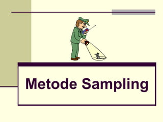 Metode Sampling
 