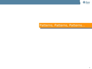 Patterns, Patterns, Patterns...




                                  9
 