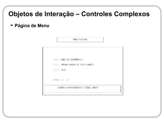 Objetos de Interação – Controles Complexos
- Página de Menu
 
