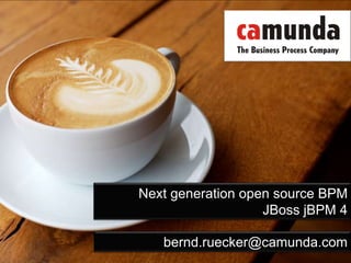 Next generation open source BPM JBoss jBPM 4 bernd.ruecker@camunda.com 