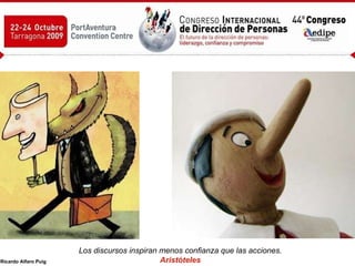 Los discursos inspiran menos confianza que las acciones. Aristóteles 