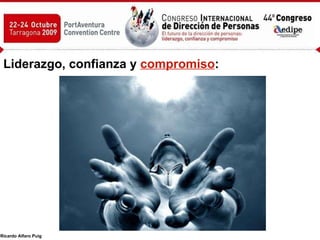 Liderazgo,   confianza y  compromiso : 