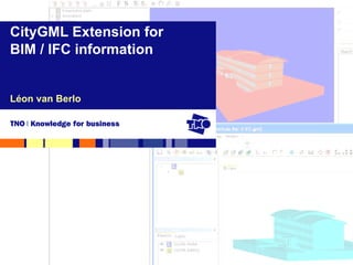 Léon van Berlo CityGML Extension for  BIM / IFC information 
