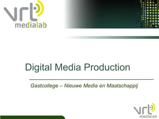 Digital Media Production Gastcollege – Nieuwe Media en Maatschappij 