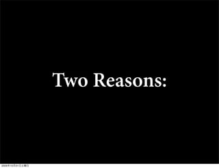 Two Reasons:


2009年10月31日土曜日
 