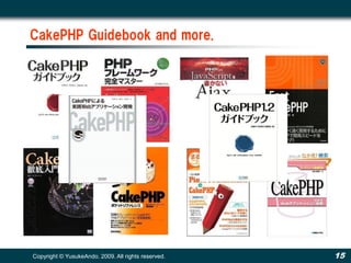 CakePHP Guidebook and more.




Copyright © YusukeAndo. 2009. All rights reserved.   15
 