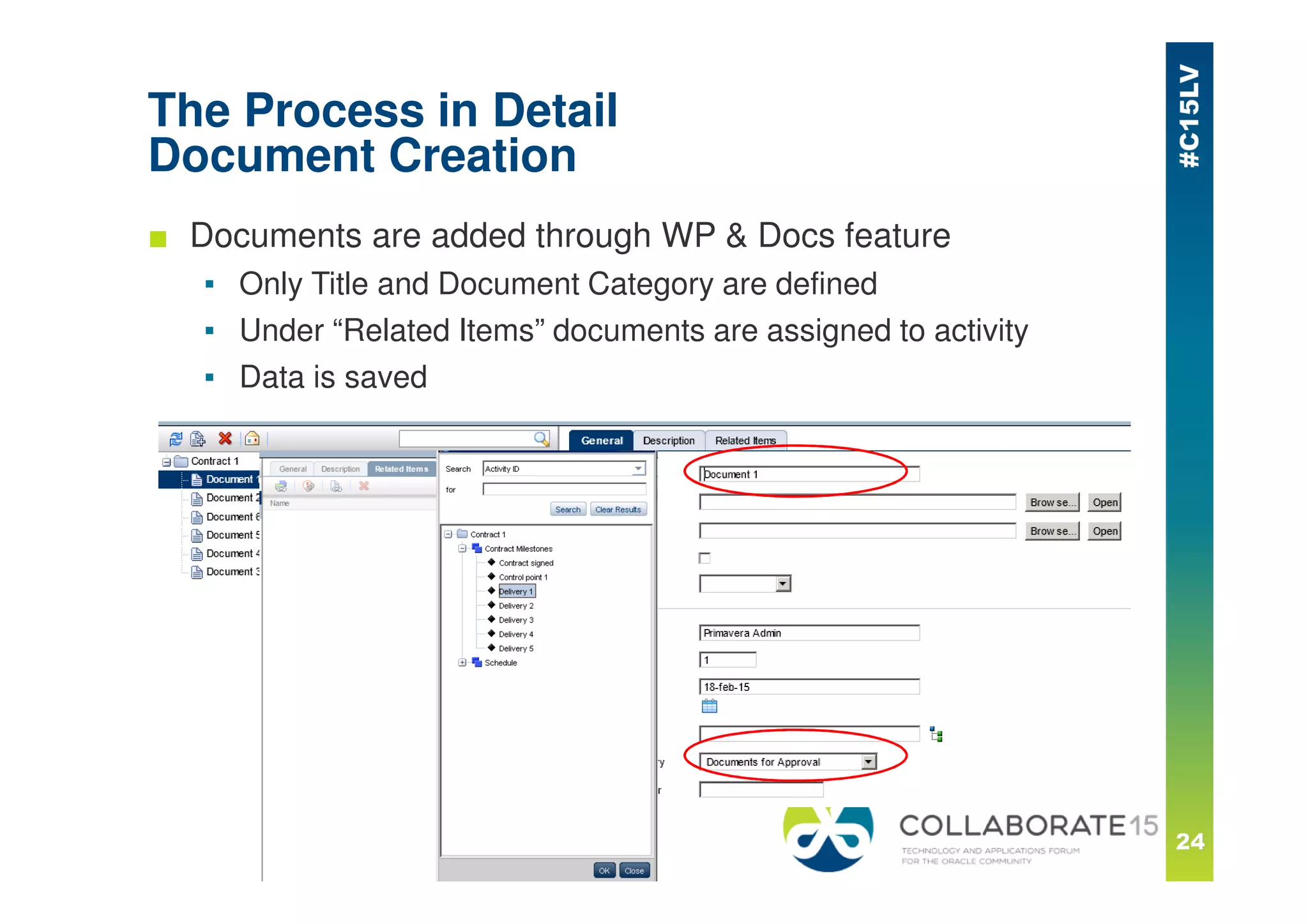 The Process in Detail
Document Creation
■ Documents are added through WP & Docs feature
▪ Only Title and Document Category are defined
▪ Under “Related Items” documents are assigned to activity
▪ Data is saved
 