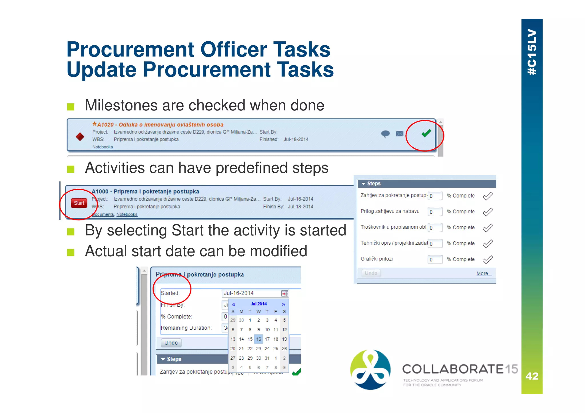 Procurement Officer Tasks
Update Procurement Tasks
■ Milestones are checked when done
■ Activities can have predefined steps
■ By selecting Start the activity is started
■ Actual start date can be modified
 