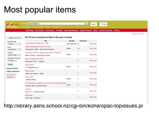Most popular items                           http://library.ashs.school.nz/cgi-bin/koha/opac-topissues.pl 