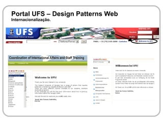 Portal UFS – Design Patterns Web
Internacionalização.
 