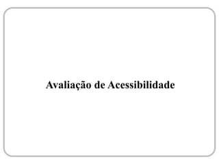 Avaliação de Acessibilidade
 