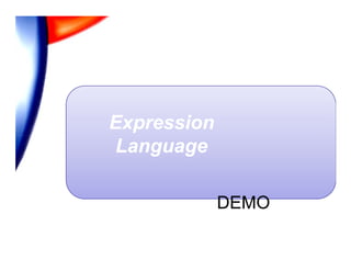 Expression
Language

             DEMO
 