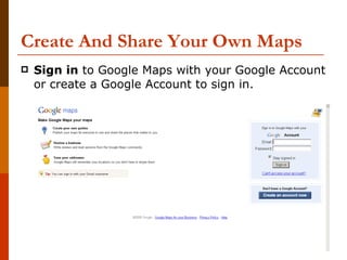 Create And Share Your Own Maps Sign in  to Google Maps with your Google Account or create a Google Account to sign in. 