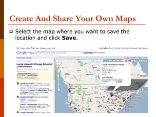 Create And Share Your Own Maps Select the map where you want to save the location and click  Save . 