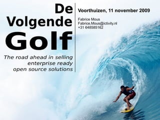 Voorthuizen, 11 november 2009
Fabrice Mous
Fabrice.Mous@ictivity.nl
+31 648585162
 