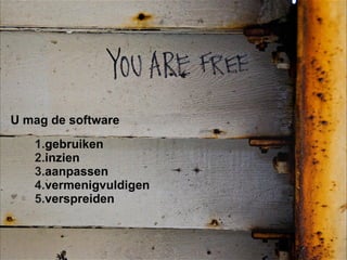 U mag de software
   1.gebruiken
   2.inzien
   3.aanpassen
   4.vermenigvuldigen
   5.verspreiden
 