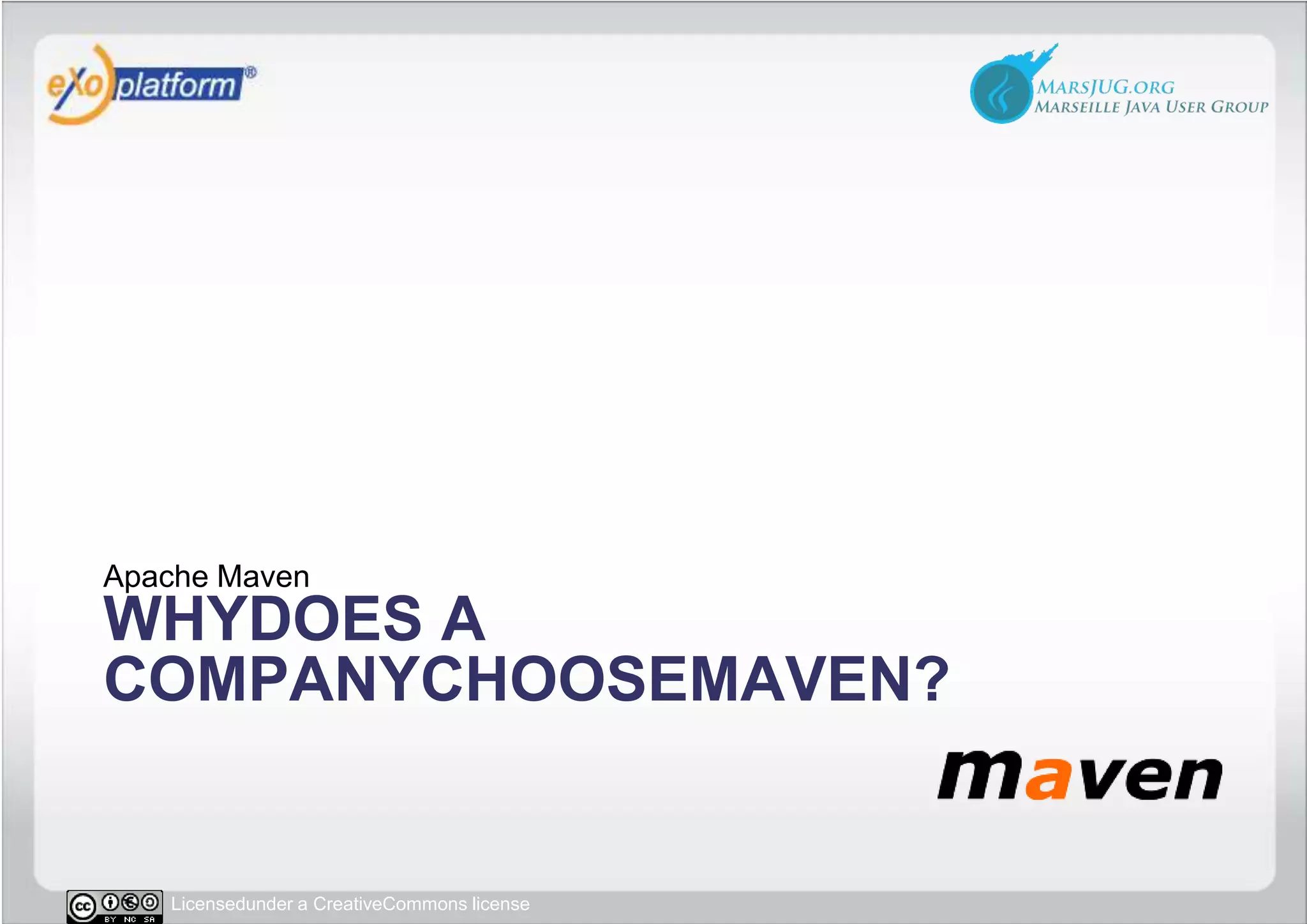 Whydoes a companychooseMaven?Apache Maven