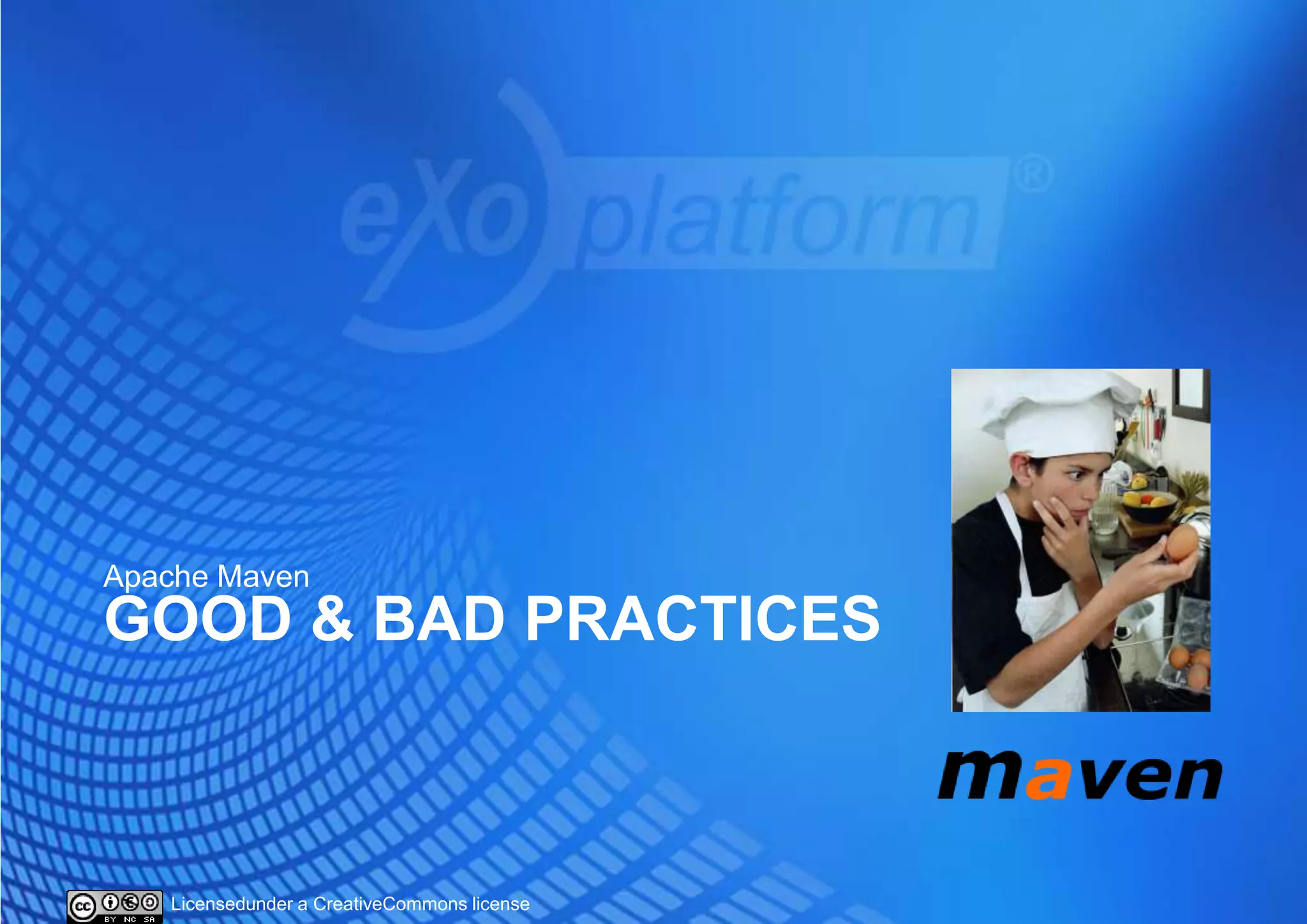Good & bad practicesApache Maven