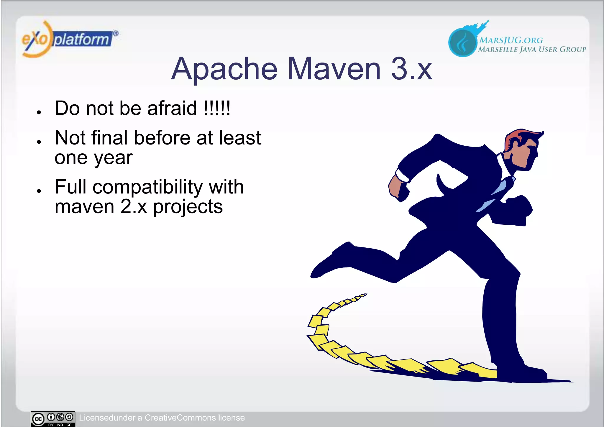 Apache Maven 3.xDo not be afraid !!!!!Not final before at least one yearFull compatibility with maven 2.x projects