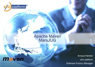Apache MavenMarsJUG Arnaud Héritier eXo platform Software Factory Manager 