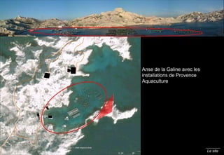 Le site Anse de la Galine avec les installations de Provence Aquaculture 