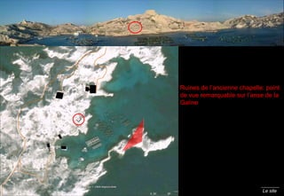 Le site Ruines de l’ancienne chapelle: point de vue remarquable sur l’anse de la Galine 