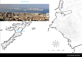Le contexte territorial Port Frioul Port Frioul 