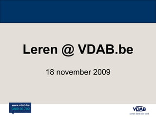 Leren @ VDAB.be 18 november 2009 