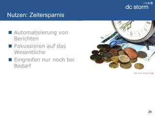 Nutzen: ZeitersparnisAutomatisierung von BerichtenFokussieren auf das WesentlicheEingreifen nur noch bei Bedarf28Bild: stock.xchng von lusi