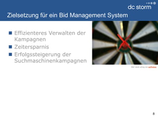 Zielsetzung für ein Bid Management SystemEffizienteres Verwalten der KampagnenZeitersparnisErfolgssteigerung der Suchmaschinenkampagnen8Bild: stock.xchng von asifthebes