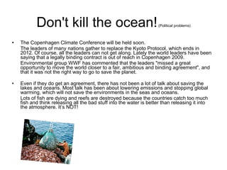 Don't kill the ocean!  (Political problems) ,[object Object],[object Object],[object Object],[object Object],[object Object]