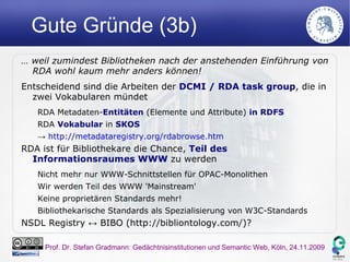 Schlechte Gründe (1) …  weil man das heutzutage in Förderanträge schreiben muss. Der schlechteste Grund (weil wirklich gefährlich!): dies ist die beste Methode, 'Semantic Web' als Begriff und die gesamte Thematik  schnell und nachhaltig zu verbrennen ! 