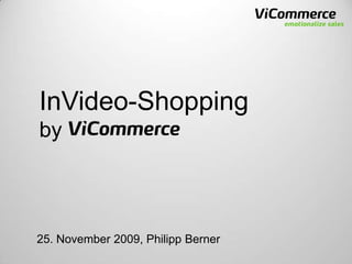 InVideo-Shopping by 25. November 2009, Philipp Berner 