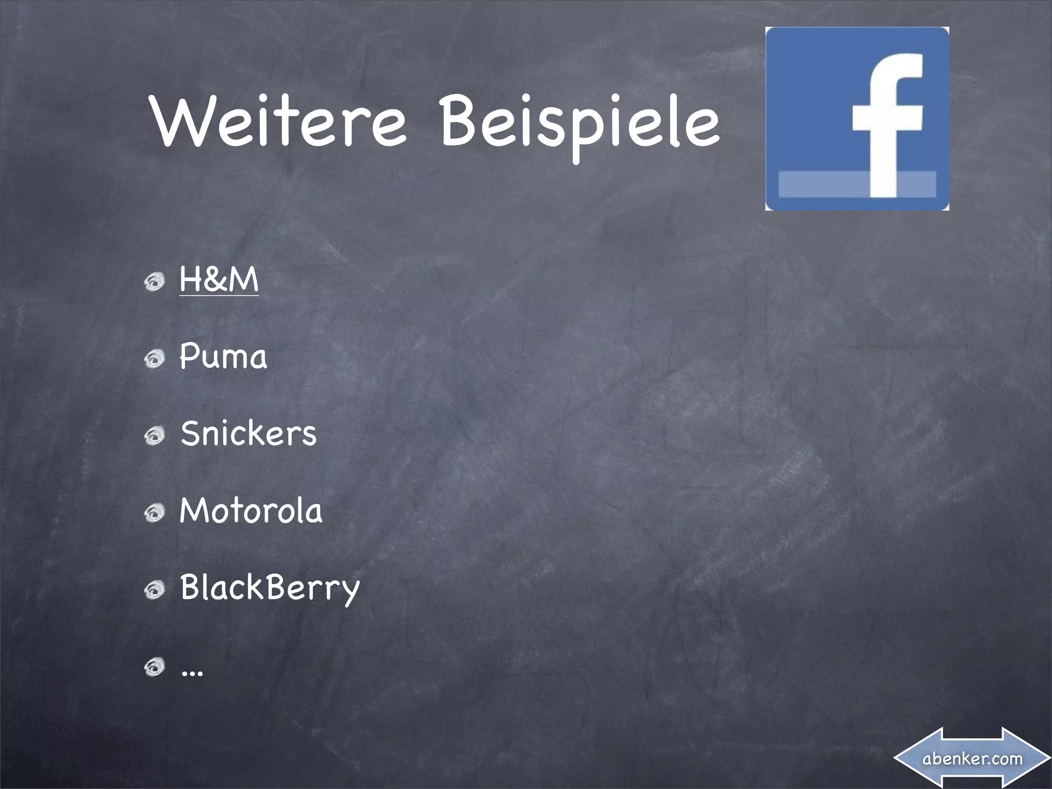 Weitere Beispiele
H&M

Puma

Snickers

Motorola

BlackBerry

...

                    abenker.com
 