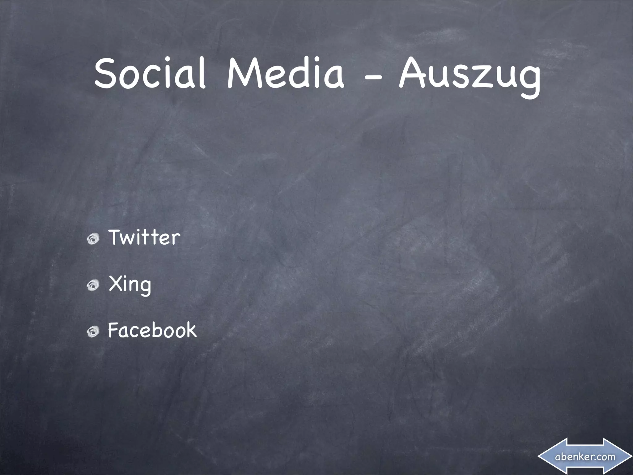 Social Media - Auszug


Twitter

Xing

Facebook




                        abenker.com
 