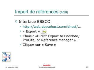 Import de références  (4/20) <ul><li>Interface EBSCO </li></ul><ul><ul><li>http://web.ebscohost.com/ehost/ ... </li></ul><...