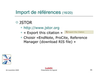 Import de références  (16/20) <ul><li>JSTOR </li></ul><ul><ul><li>http://www.jstor.org   </li></ul></ul><ul><ul><li>« Expo...