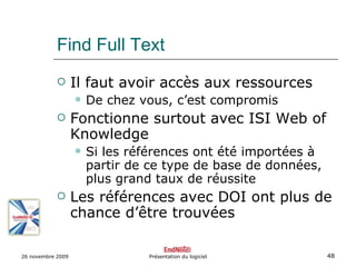 Find Full Text <ul><li>Il faut avoir accès aux ressources </li></ul><ul><ul><li>De chez vous, c’est compromis </li></ul></...